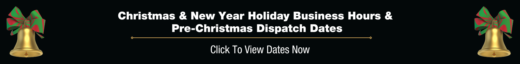 Christmas & New Year Holiday Business Hours &  Pre-Christmas Dispatch Dates